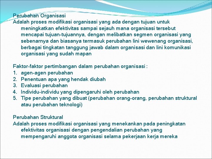 Perubahan Organisasi Adalah proses modifikasi organisasi yang ada dengan tujuan untuk meningkatkan efektivitas sampai