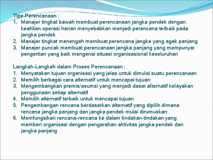 Tipe Perencanaan : 1. Manajer tingkat bawah membuat perencanaan jangka pendek dengan keahlian operasi