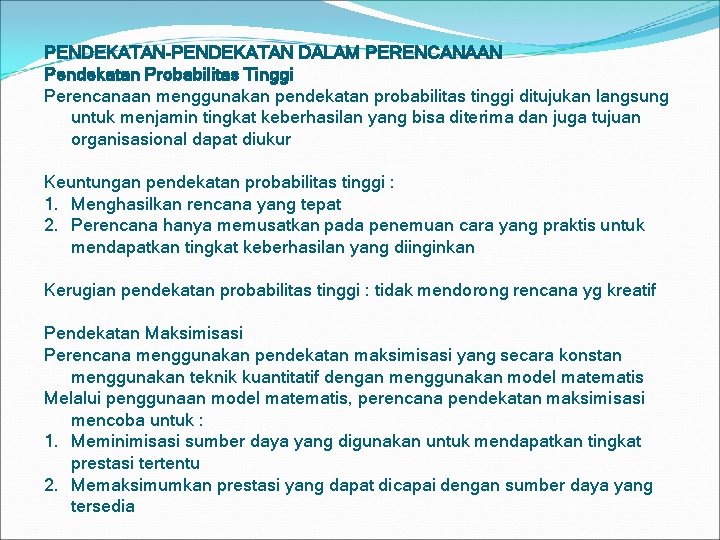 PENDEKATAN-PENDEKATAN DALAM PERENCANAAN Pendekatan Probabilitas Tinggi Perencanaan menggunakan pendekatan probabilitas tinggi ditujukan langsung untuk