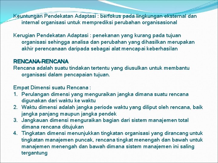 Keuntungan Pendekatan Adaptasi : berfokus pada lingkungan eksternal dan internal organisasi untuk memprediksi perubahan