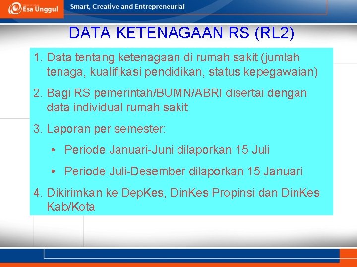 DATA KETENAGAAN RS (RL 2) 1. Data tentang ketenagaan di rumah sakit (jumlah tenaga,