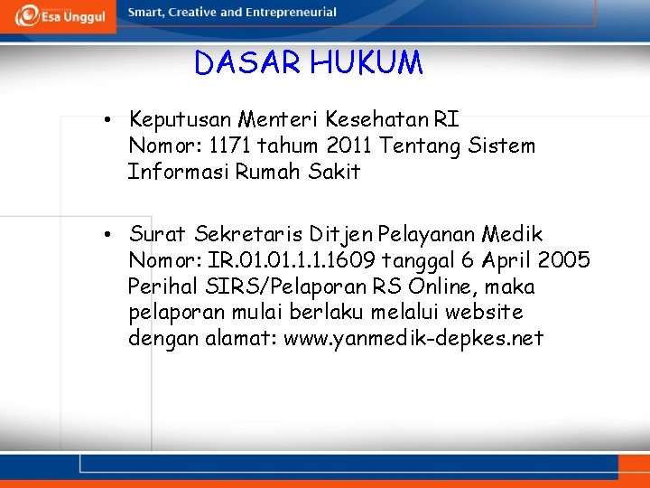 DASAR HUKUM • Keputusan Menteri Kesehatan RI Nomor: 1171 tahum 2011 Tentang Sistem Informasi