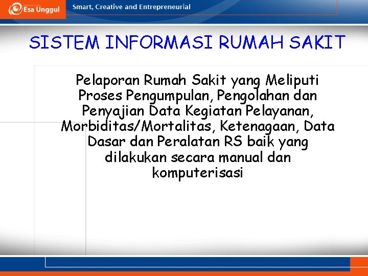 SISTEM INFORMASI RUMAH SAKIT Pelaporan Rumah Sakit yang Meliputi Proses Pengumpulan, Pengolahan dan Penyajian