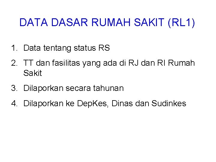 DATA DASAR RUMAH SAKIT (RL 1) 1. Data tentang status RS 2. TT dan