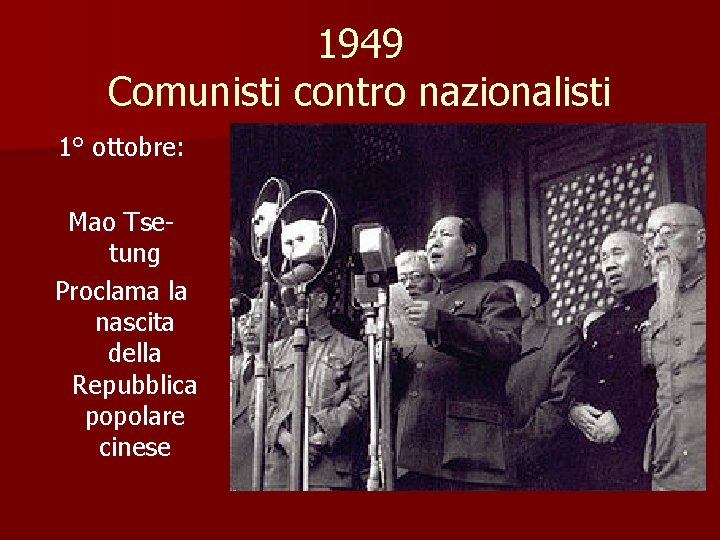 1949 Comunisti contro nazionalisti 1° ottobre: Mao Tsetung Proclama la nascita della Repubblica popolare