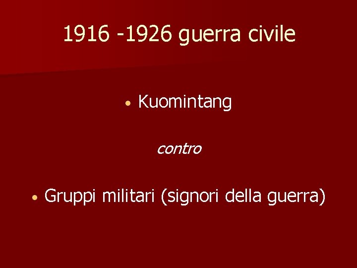 1916 -1926 guerra civile • Kuomintang contro • Gruppi militari (signori della guerra) 
