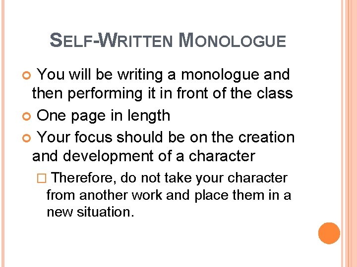SELF-WRITTEN MONOLOGUE You will be writing a monologue and then performing it in front