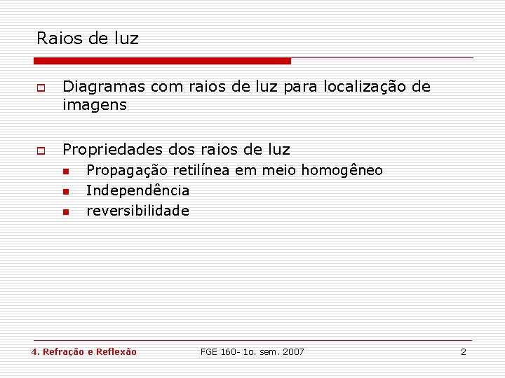 Raios de luz o o Diagramas com raios de luz para localização de imagens Raios de luz o o Diagramas com raios de luz para localização de imagens
