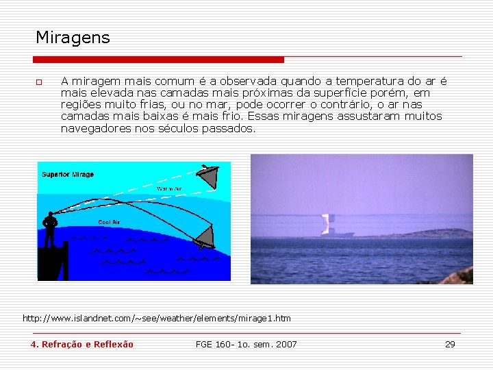 Miragens o A miragem mais comum é a observada quando a temperatura do ar Miragens o A miragem mais comum é a observada quando a temperatura do ar