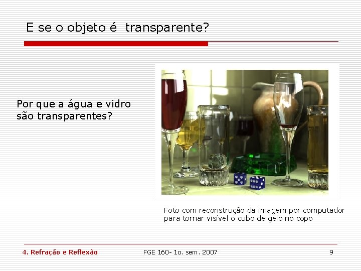 E se o objeto é transparente? Por que a água e vidro são transparentes? E se o objeto é transparente? Por que a água e vidro são transparentes?