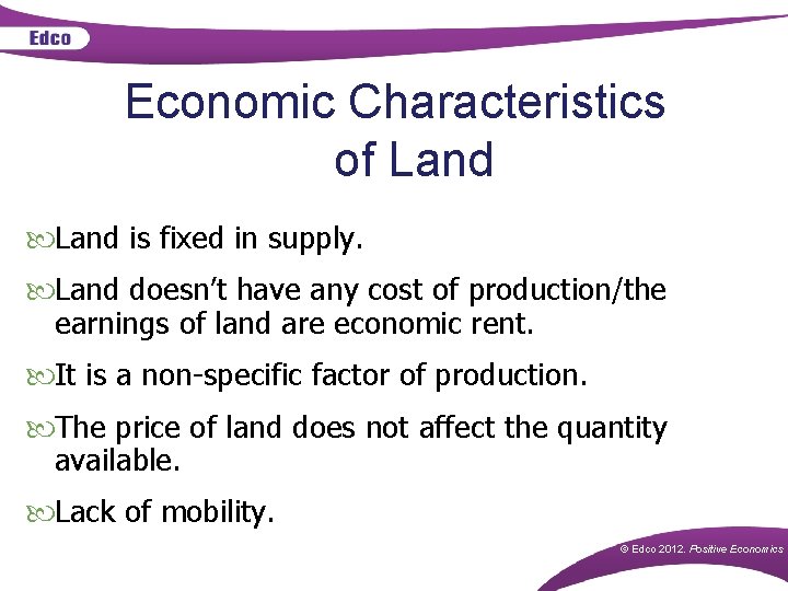 Economic Characteristics of Land is fixed in supply. Land doesn’t have any cost of Economic Characteristics of Land is fixed in supply. Land doesn’t have any cost of