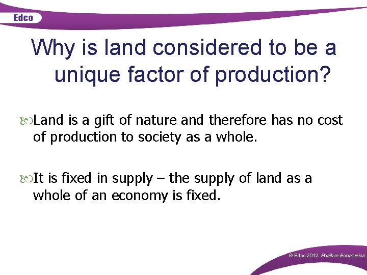 Why is land considered to be a unique factor of production? Land is a Why is land considered to be a unique factor of production? Land is a