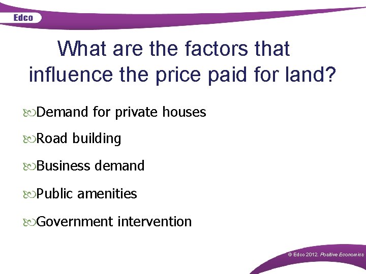 What are the factors that influence the price paid for land? Demand for private What are the factors that influence the price paid for land? Demand for private