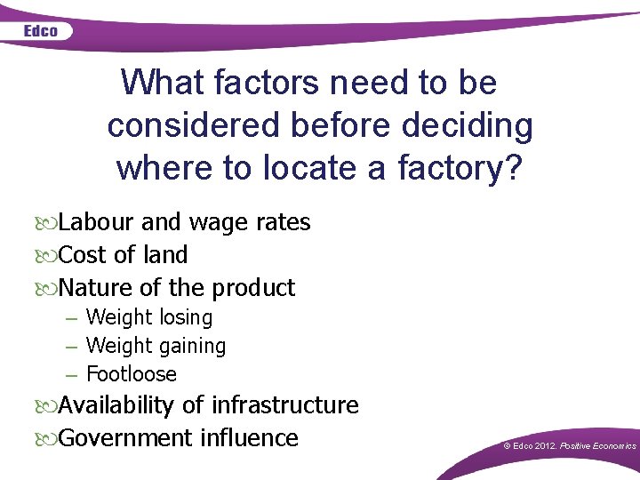 What factors need to be considered before deciding where to locate a factory? Labour What factors need to be considered before deciding where to locate a factory? Labour