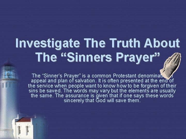 Investigate The Truth About The “Sinners Prayer” The “Sinner’s Prayer” is a common Protestant