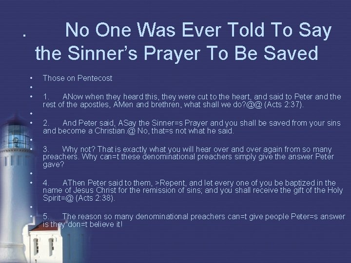 . No One Was Ever Told To Say the Sinner’s Prayer To Be Saved