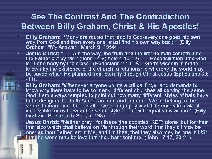 See The Contrast And The Contradiction Between Billy Graham, Christ & His Apostles! •