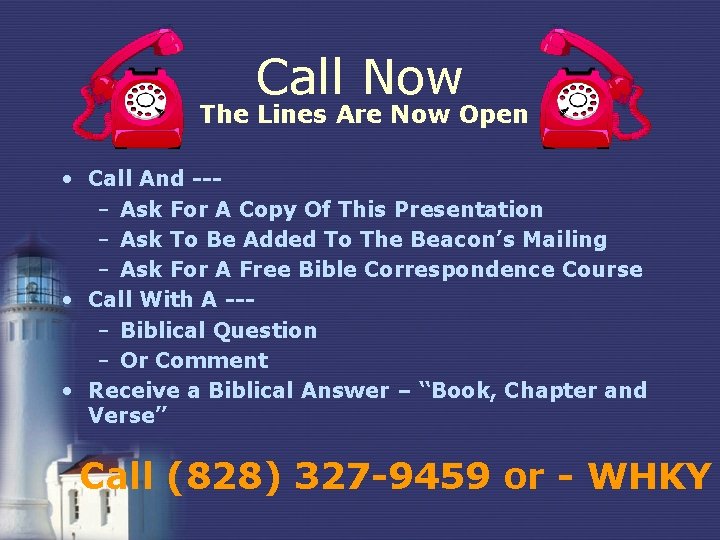 Call Now The Lines Are Now Open • Call And --– Ask For A