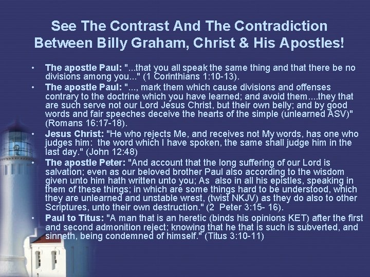 See The Contrast And The Contradiction Between Billy Graham, Christ & His Apostles! •