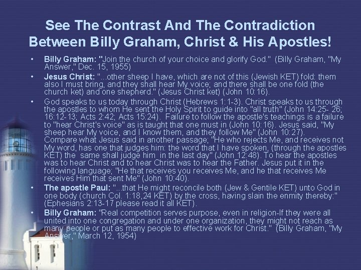 See The Contrast And The Contradiction Between Billy Graham, Christ & His Apostles! •