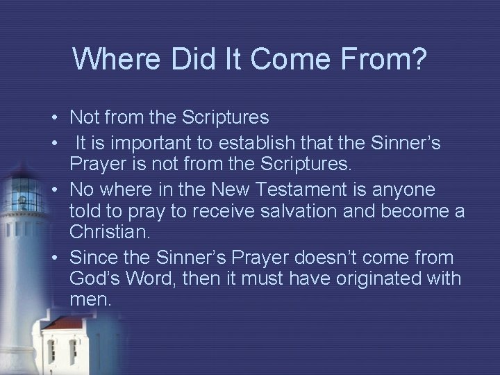 Where Did It Come From? • Not from the Scriptures • It is important