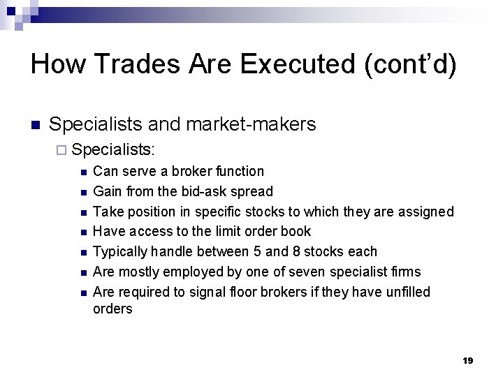 How Trades Are Executed (cont’d) n Specialists and market-makers ¨ Specialists: n n n