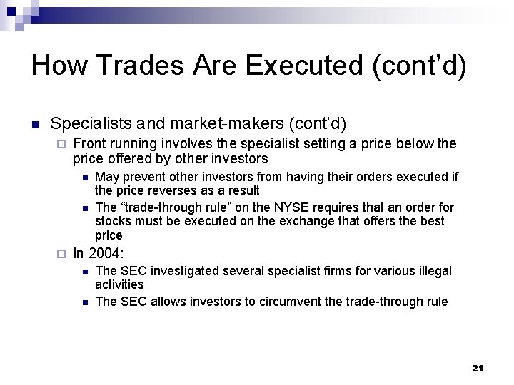 How Trades Are Executed (cont’d) n Specialists and market-makers (cont’d) ¨ Front running involves