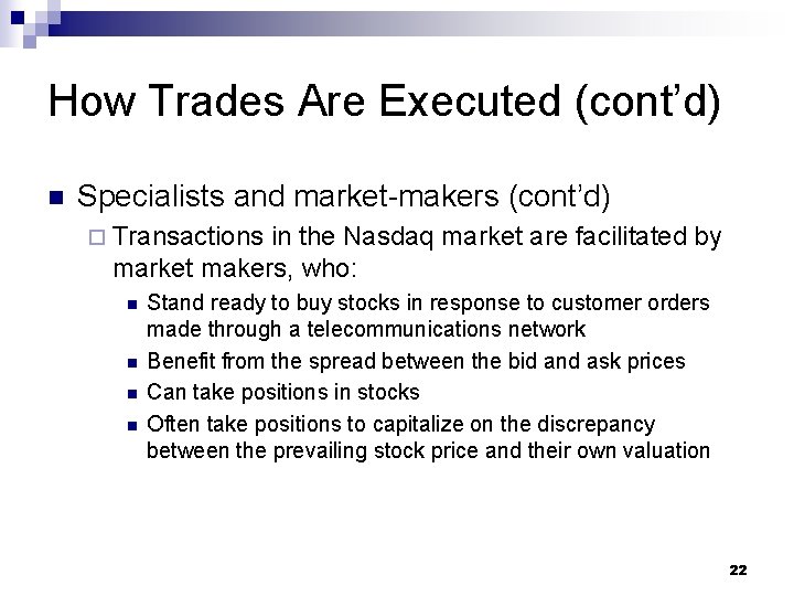 How Trades Are Executed (cont’d) n Specialists and market-makers (cont’d) ¨ Transactions in the