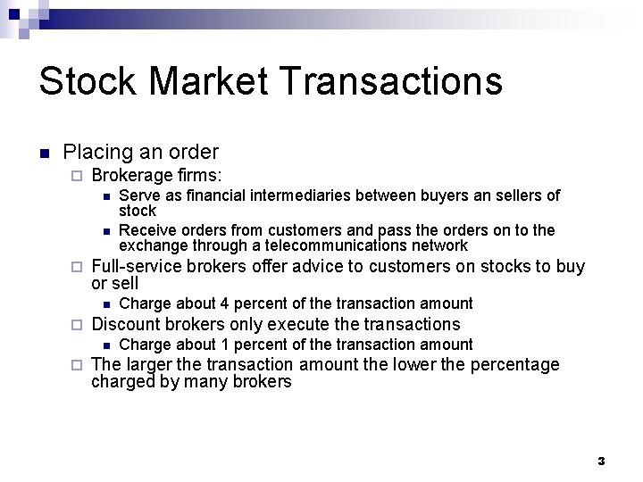 Stock Market Transactions n Placing an order ¨ Brokerage firms: n n ¨ Full-service