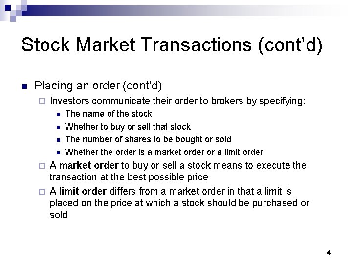 Stock Market Transactions (cont’d) n Placing an order (cont’d) ¨ Investors communicate their order