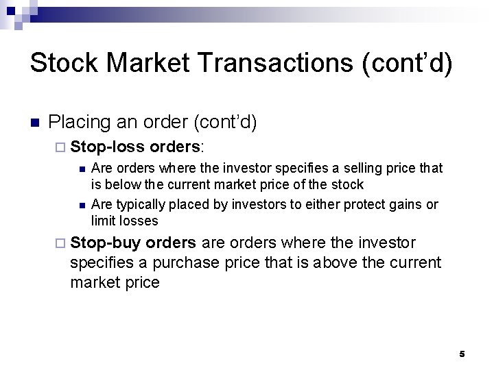 Stock Market Transactions (cont’d) n Placing an order (cont’d) ¨ Stop-loss n n orders: