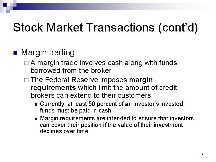 Stock Market Transactions (cont’d) n Margin trading ¨A margin trade involves cash along with