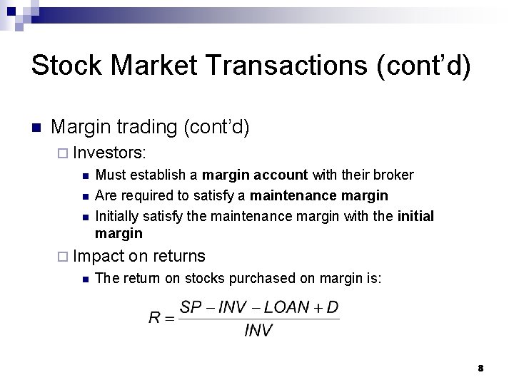 Stock Market Transactions (cont’d) n Margin trading (cont’d) ¨ Investors: n n n Must
