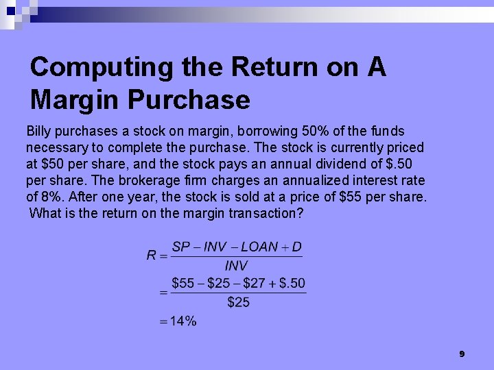 Computing the Return on A Margin Purchase Billy purchases a stock on margin, borrowing