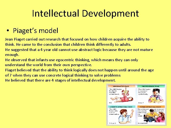 Intellectual Development • Piaget’s model Jean Piaget carried out research that focused on how