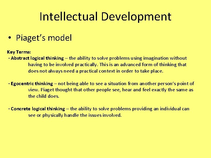 Intellectual Development • Piaget’s model Key Terms: - Abstract logical thinking – the ability