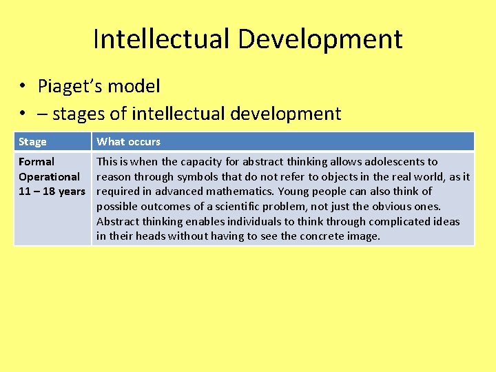 Intellectual Development • Piaget’s model • – stages of intellectual development Stage What occurs