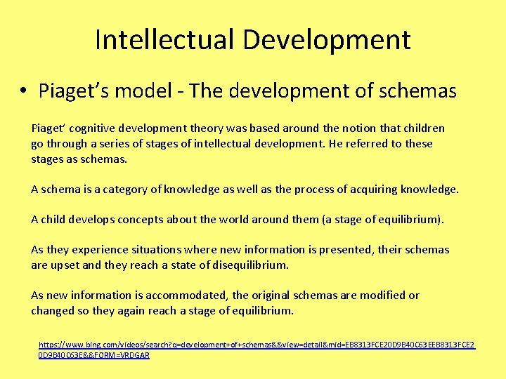 Intellectual Development • Piaget’s model - The development of schemas Piaget’ cognitive development theory