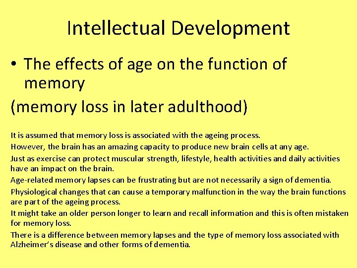 Intellectual Development • The effects of age on the function of memory (memory loss