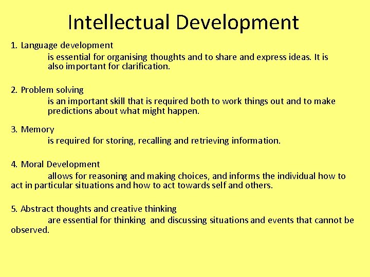 Intellectual Development 1. Language development is essential for organising thoughts and to share and