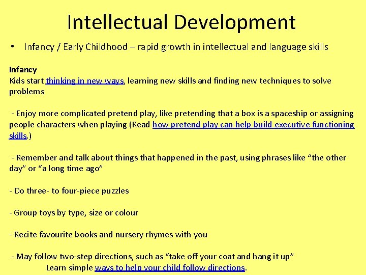 Intellectual Development • Infancy / Early Childhood – rapid growth in intellectual and language