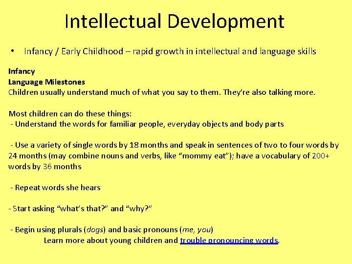 Intellectual Development • Infancy / Early Childhood – rapid growth in intellectual and language