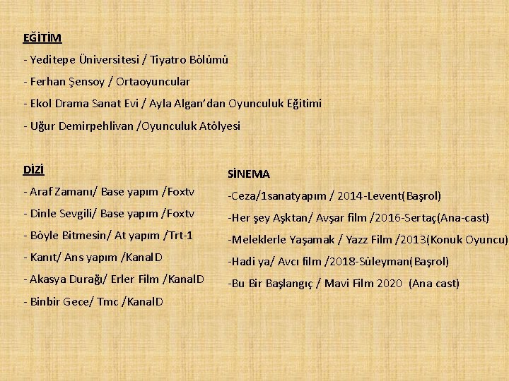 EĞİTİM - Yeditepe Üniversitesi / Tiyatro Bölümü - Ferhan Şensoy / Ortaoyuncular - Ekol