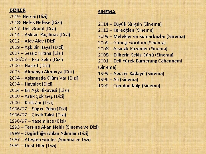 DİZİLER SİNEMA 2019 - Hercai (Dizi) 2018 - Nefese (Dizi) 2014 – Büyük Sürgün