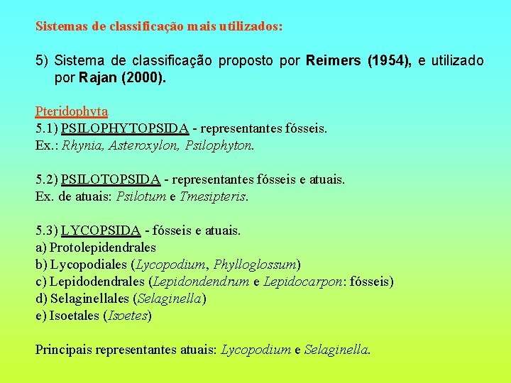 Sistemas de classificação mais utilizados: 5) Sistema de classificação proposto por Reimers (1954), e