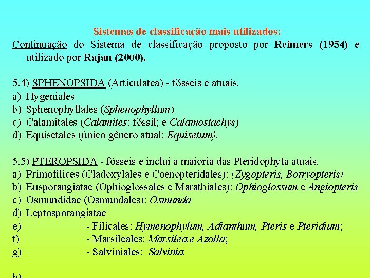 Sistemas de classificação mais utilizados: Continuação do Sistema de classificação proposto por Reimers (1954)