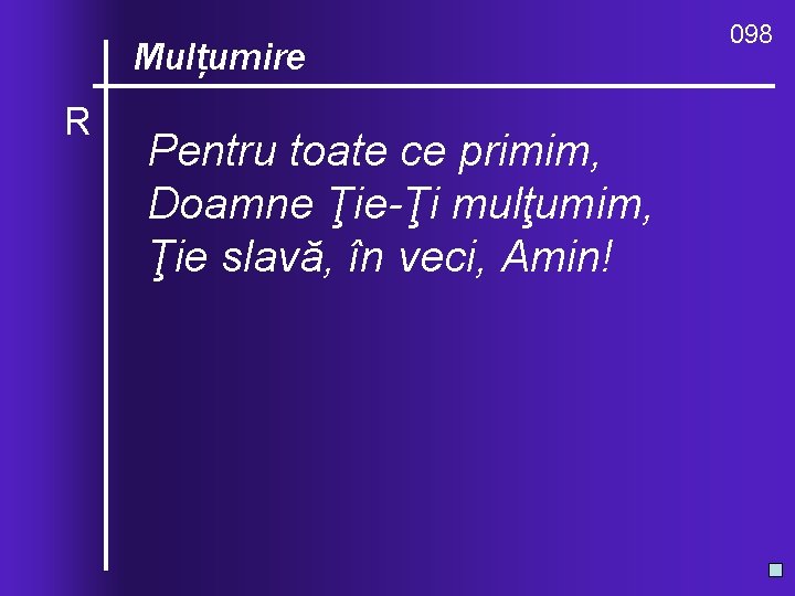 O, ce valuri, Mulţumire R de-ndurare Pentru toate ce primim, Doamne Ţi mulţumim, Ţie