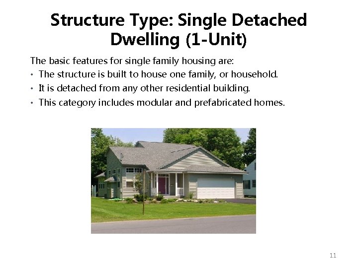 Structure Type: Single Detached Dwelling (1 -Unit) The basic features for single family housing Structure Type: Single Detached Dwelling (1 -Unit) The basic features for single family housing