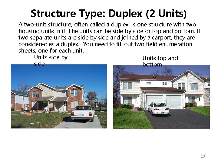 Structure Type: Duplex (2 Units) A two-unit structure, often called a duplex, is one Structure Type: Duplex (2 Units) A two-unit structure, often called a duplex, is one
