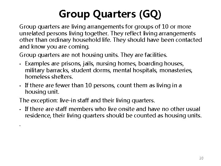 Group Quarters (GQ) Group quarters are living arrangements for groups of 10 or more Group Quarters (GQ) Group quarters are living arrangements for groups of 10 or more